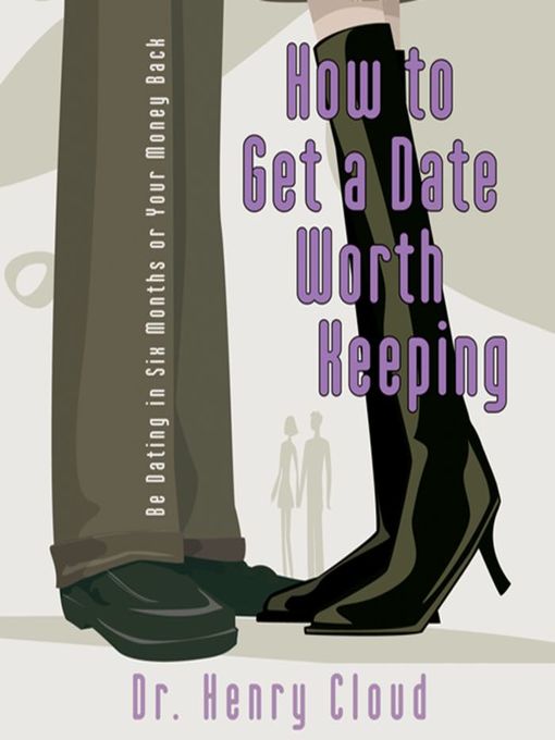 Title details for How to Get a Date Worth Keeping by Henry Cloud - Available